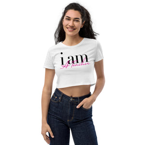 I AM A TEACHER - Organic Crop Top