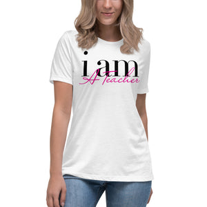 I AM A TEACHER - Relaxed T-Shirt
